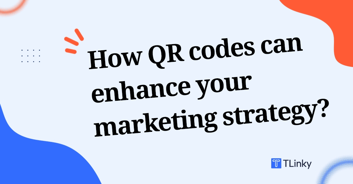 How QR codes can enhance your marketing strategy?