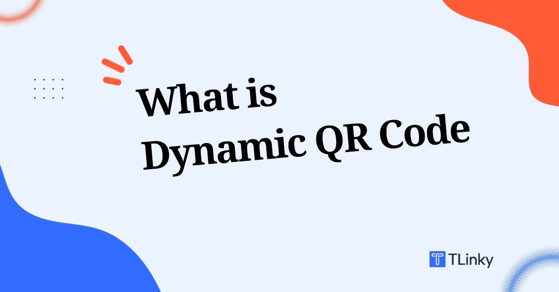 What is a Dynamic QR Code Used for: Create & How it works