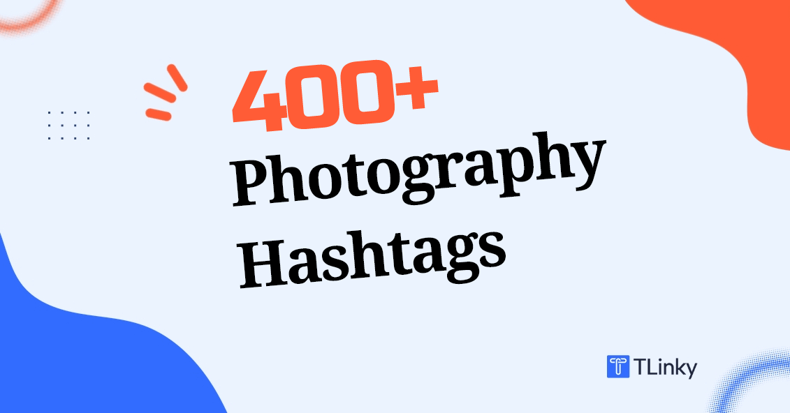 Top 400+ Photography Hashtags for Social Media [Ready to Use]