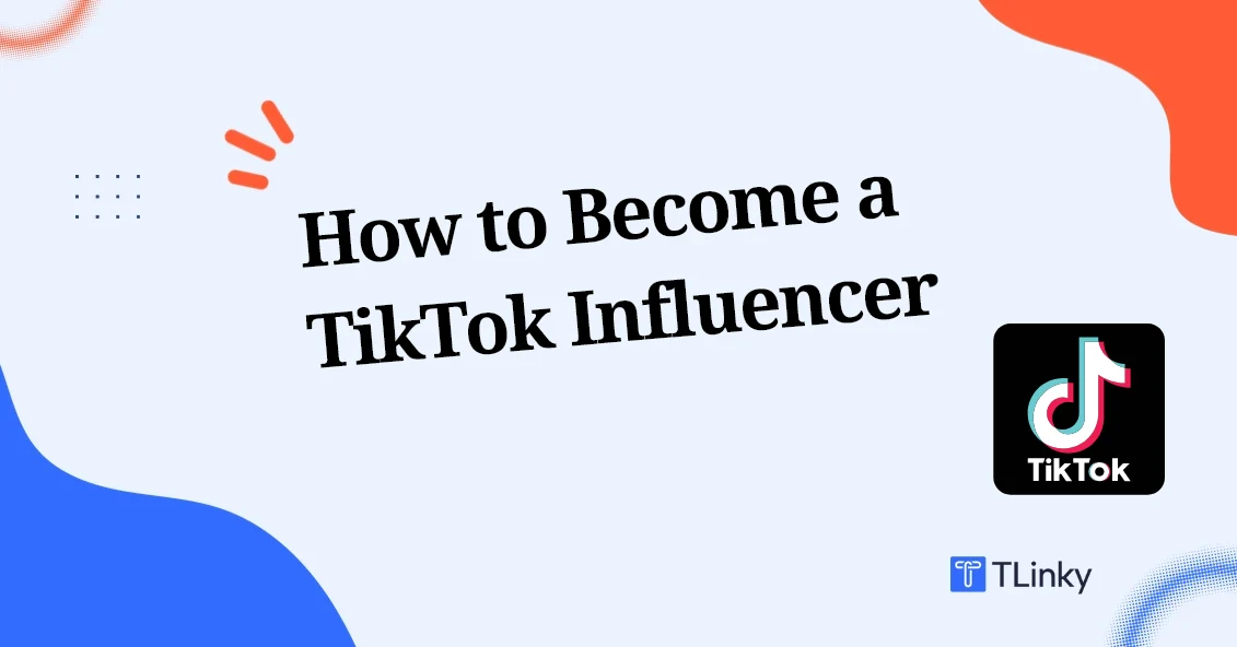 How to Become a TikTok Influencer