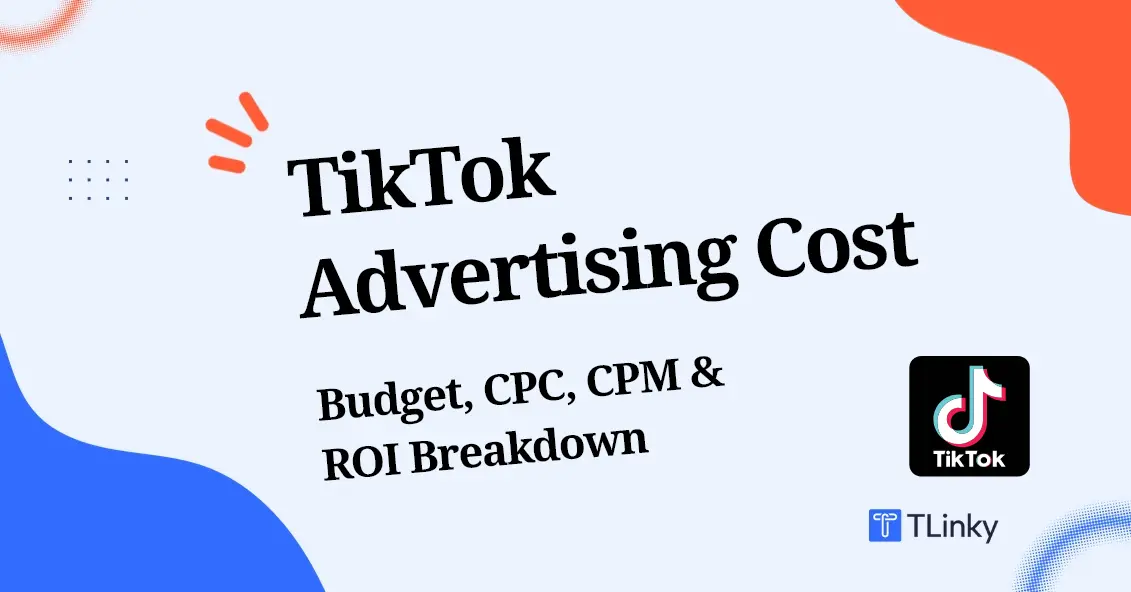 TikTok Advertising Cost 2026: Budget, CPC, CPM & ROI Breakdown