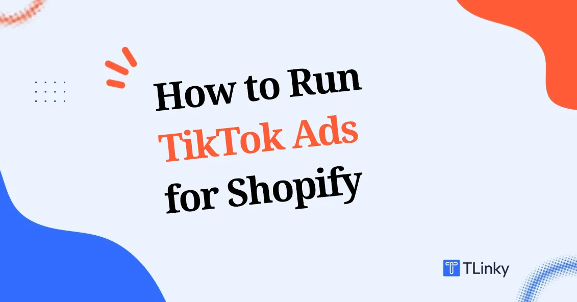 How to Run TikTok Ads for Shopify