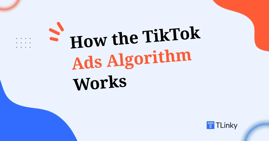 TikTok Ads Algorithm 2026: How It Works & How to Optimize Campaigns
