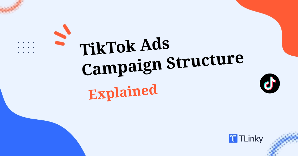 TikTok Ads Campaign Structure