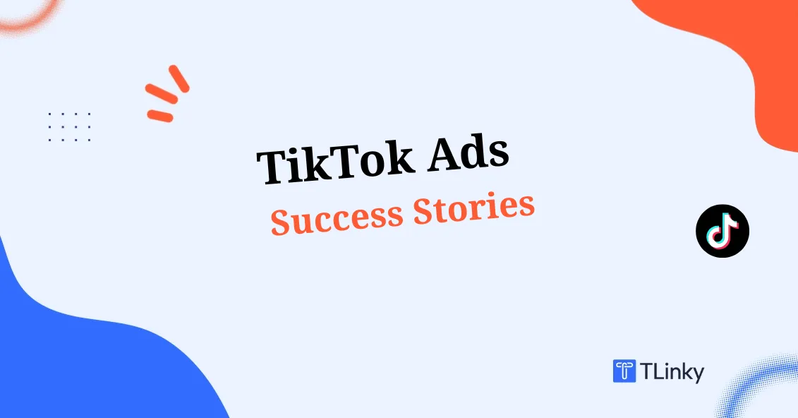 TikTok Ads Success Stories