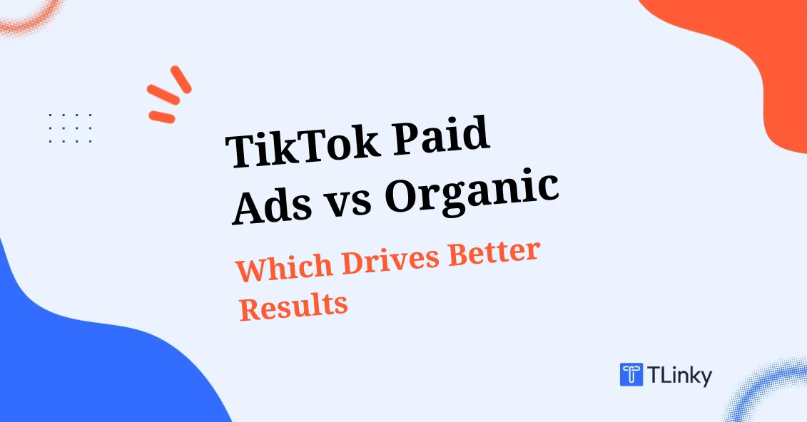 TikTok Paid Ads vs Organic