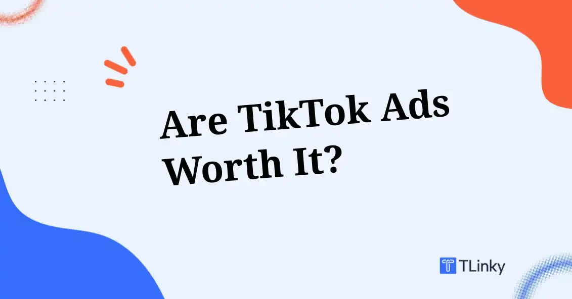 Are TikTok Ads Worth It in 2026? (The Real ROI & Verdict)