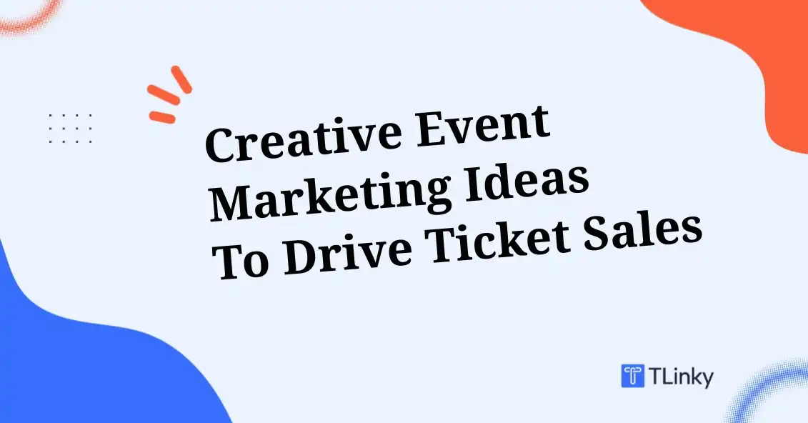 29 Creative Event Marketing Ideas to Drive Ticket Sales in 2026