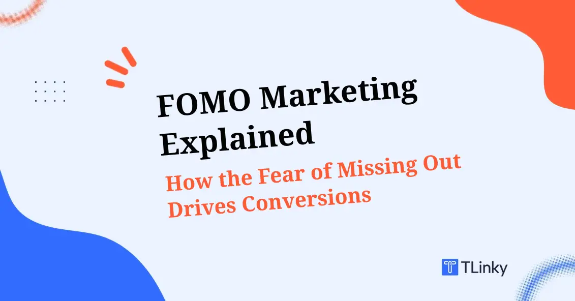 FOMO Marketing Explained: How the Fear of Missing Out Drives Conversions in 2026