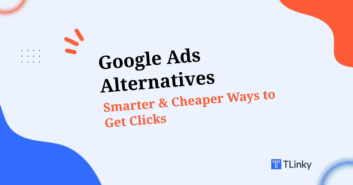 7 Best Google Ads Alternatives in 2026: Smarter & Cheaper Ways to Get Clicks