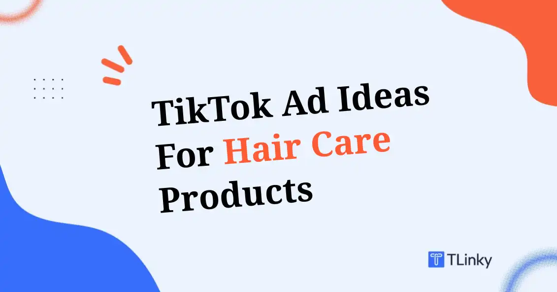 Hair Care TikTok Ad Ideas