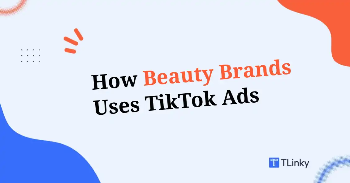 How Beauty Brands Can Use TikTok Ads