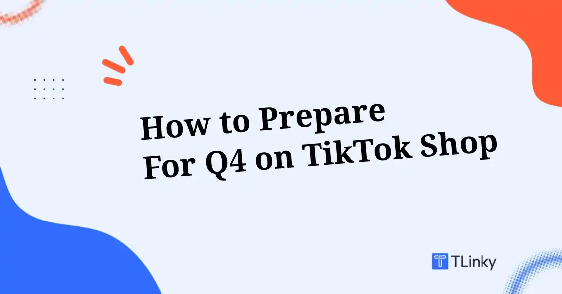 How to Prepare for Q4 on TikTok Shop: The Ultimate Guide in 2026