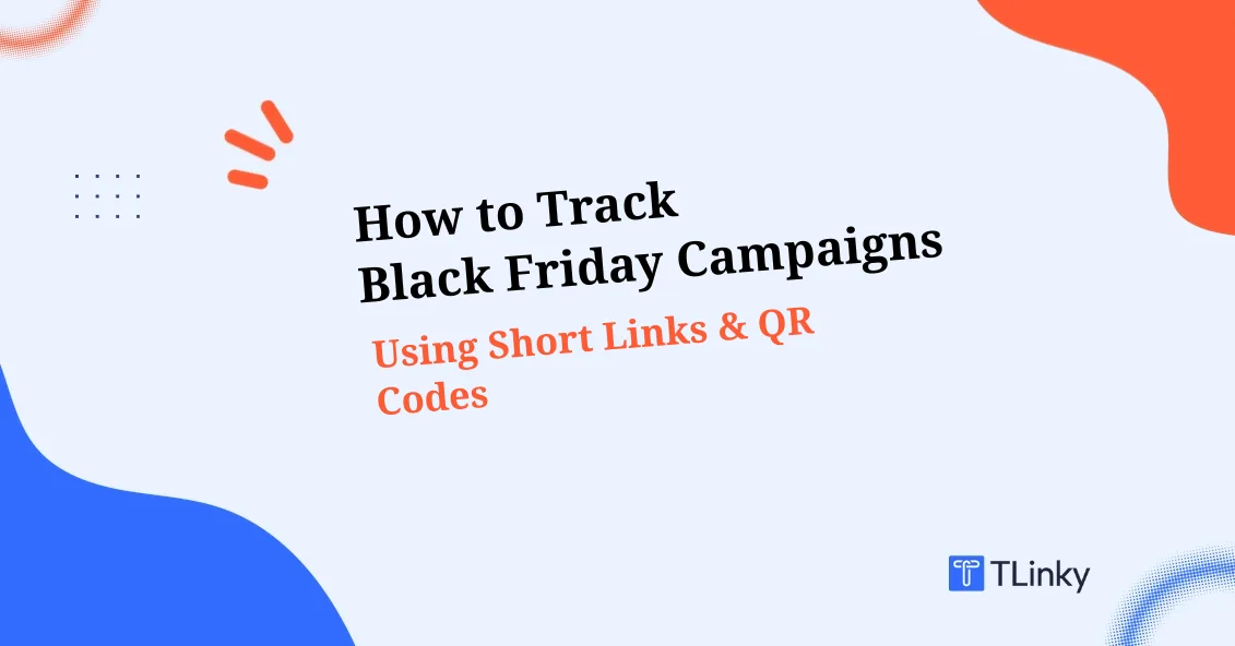 How to Track Black Friday Campaigns with Short Links & QR Codes