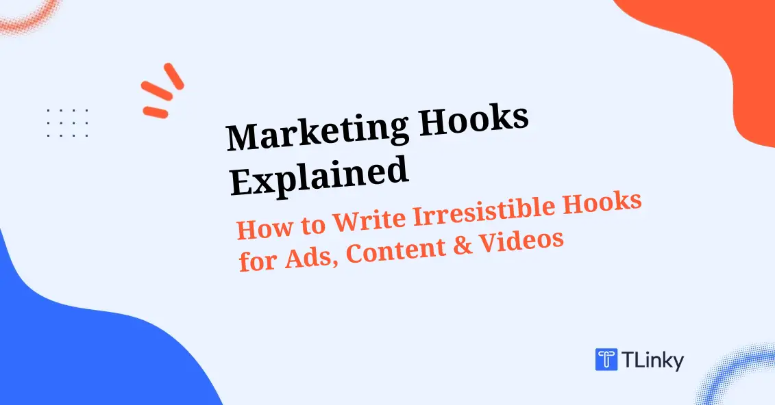 Marketing Hooks Explained: How to Write Irresistible Hooks for Ads, Content & Videos