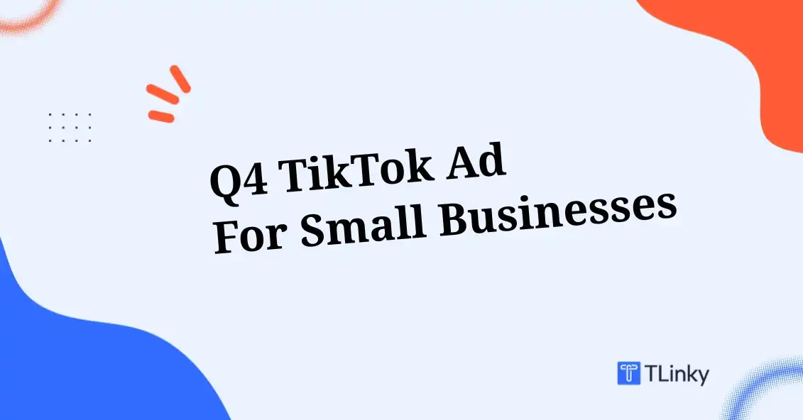Q4 with Smart TikTok Ad Campaigns