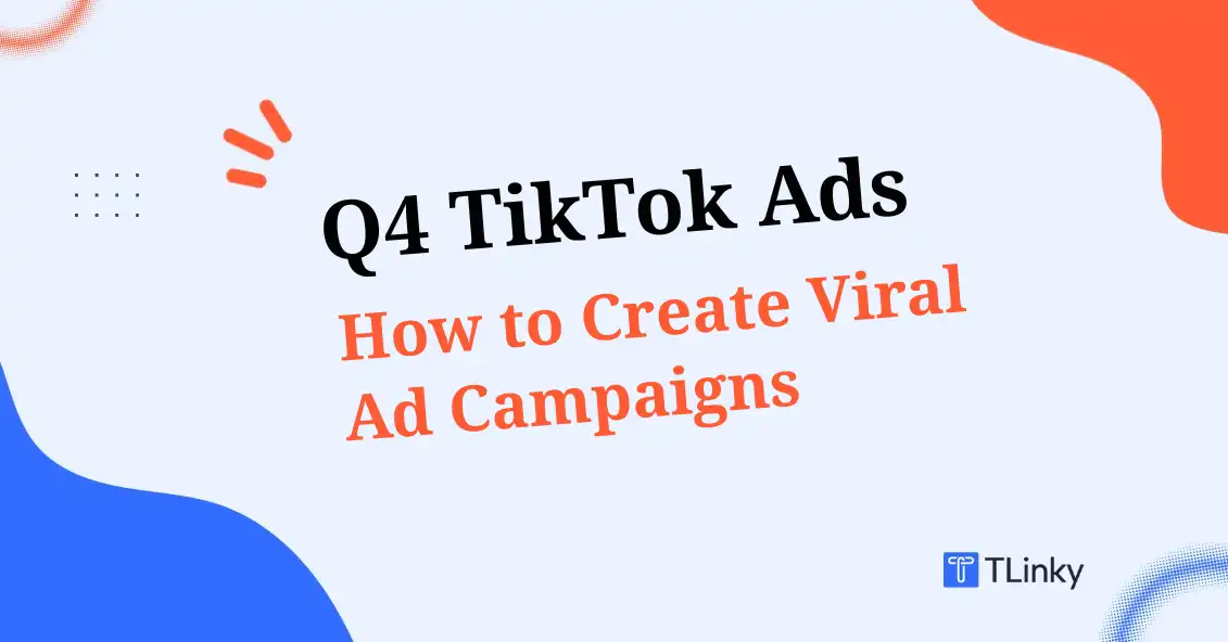 Q4 TikTok Ads
