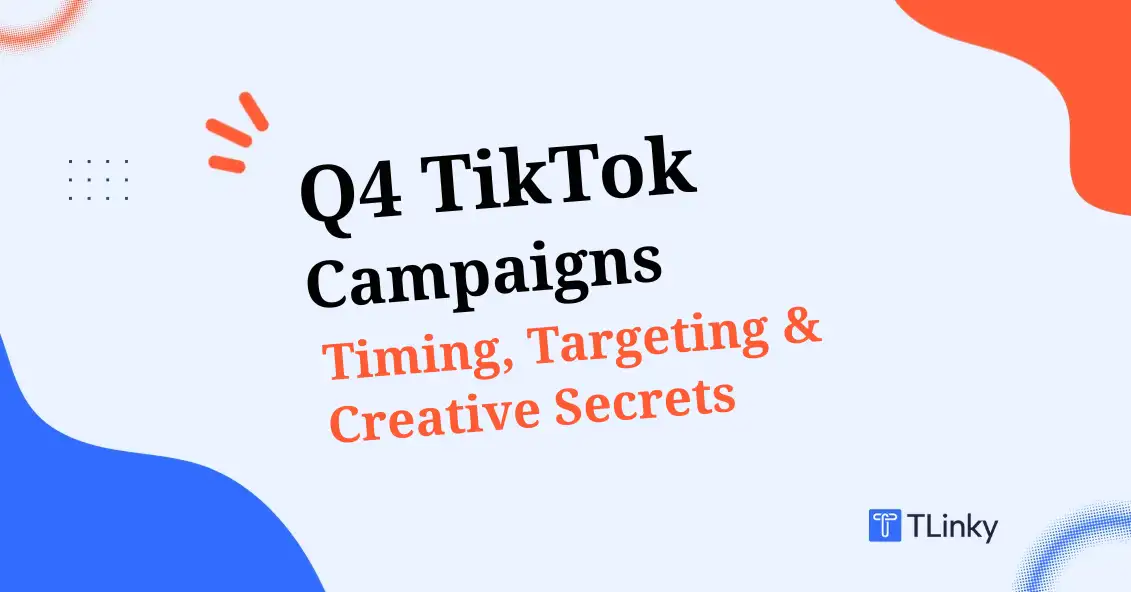 Master Q4 TikTok Campaigns: Timing, Targeting & Creative Secrets