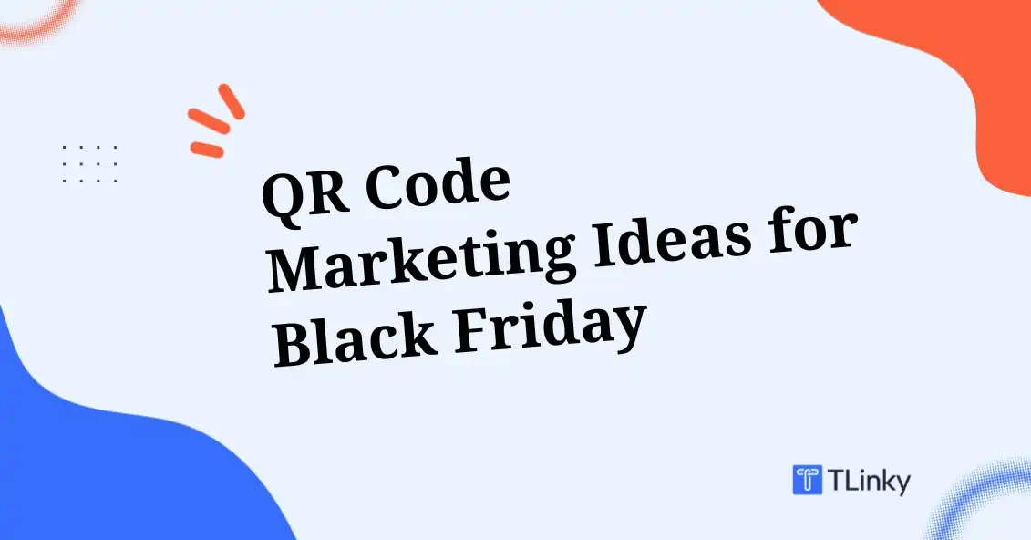 13+ QR Code Marketing Ideas for Black Friday Sales Increase in 2026