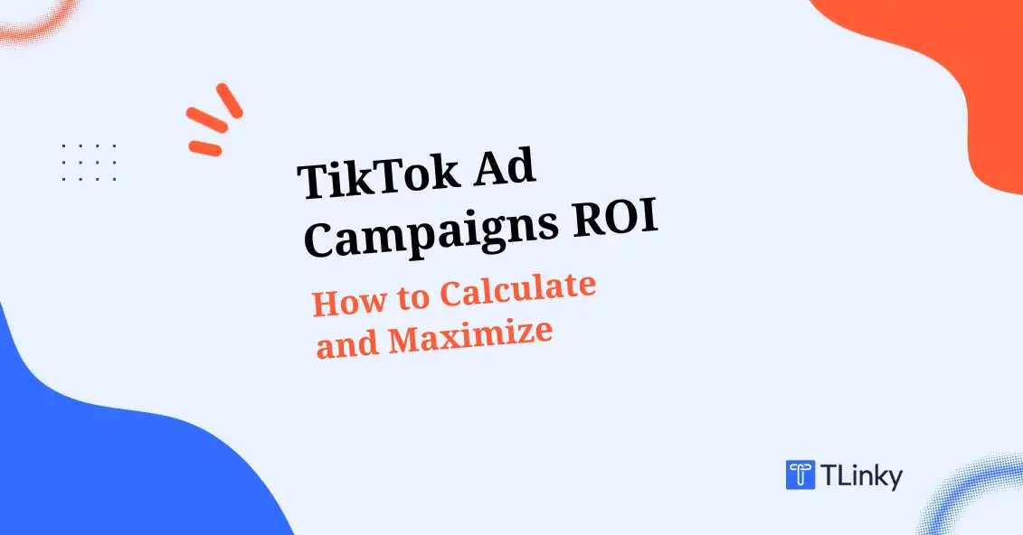 ROI of TikTok Ad Campaigns