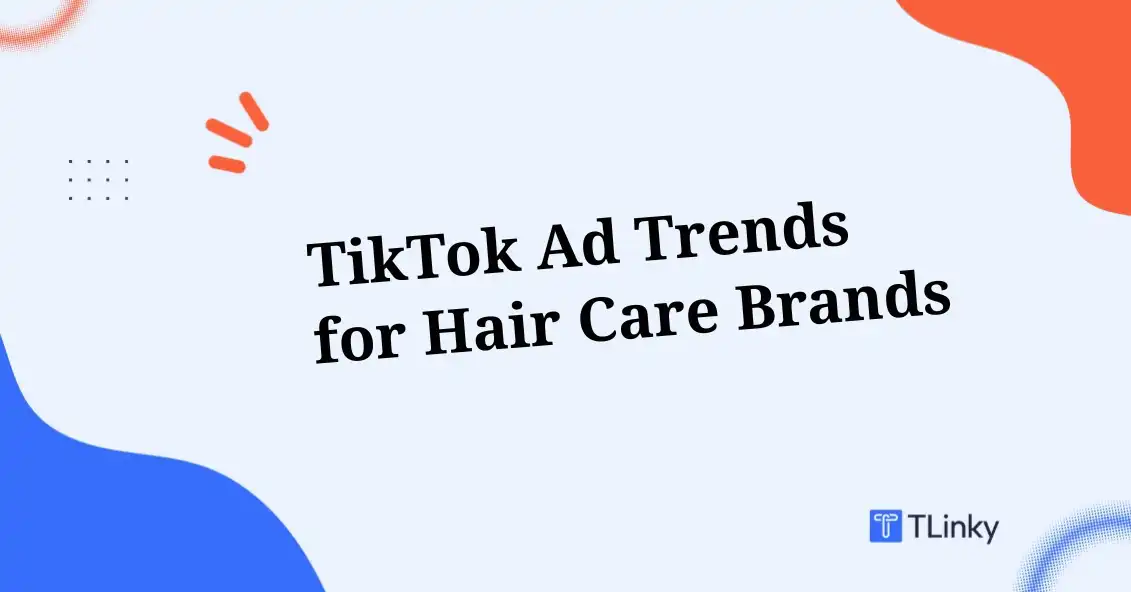 2026 TikTok Ad Trends for Hair Care Brands: From Tutorials to UGC Magic