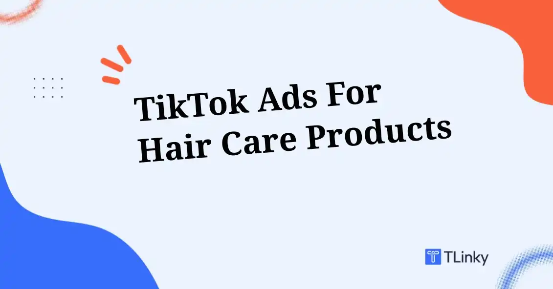 TikTok Ads for Hair Care