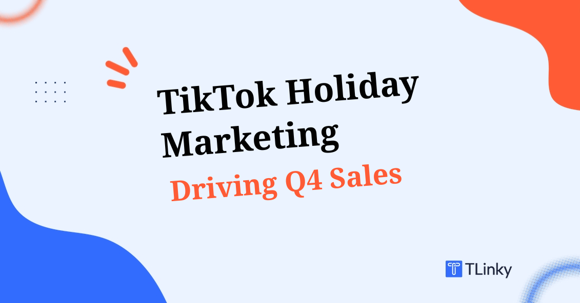 TikTok Holiday Marketing Q4