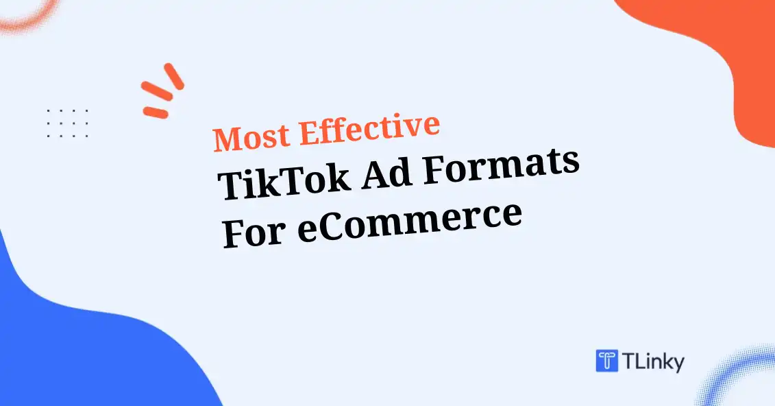 What are the Most Effective TikTok Ad Formats for eCommerce