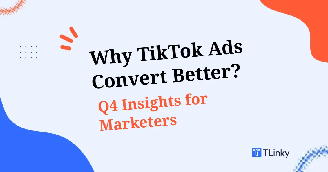 Why TikTok Ads Convert Better During Q4