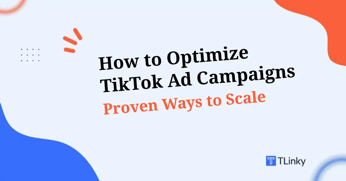 How to Optimize TikTok Ad Campaigns for Scale: 9 Proven Ways (2026 Guide)