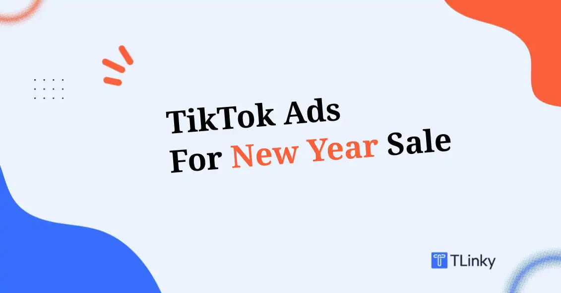 TikTok Ads for New Year Sale: Complete Strategy Guide for 2026