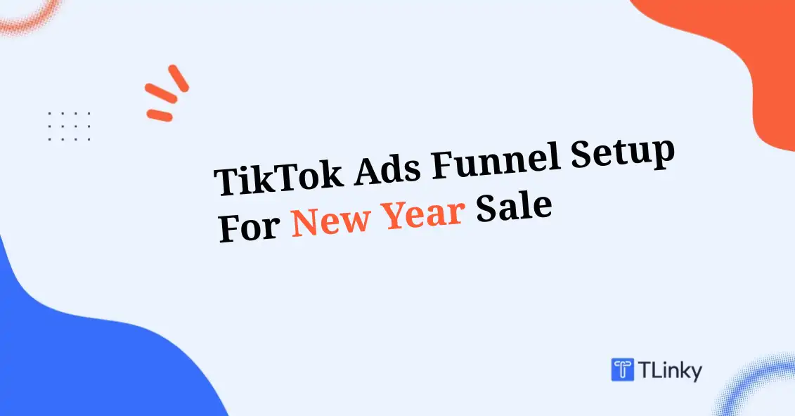 TikTok Ads Funnel Setup for New Year Sale in 2026: The Ultimate Blueprint