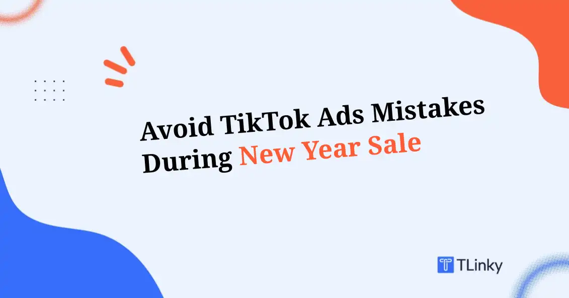 TikTok Ads Mistakes to Avoid During New Year Sale in 2026