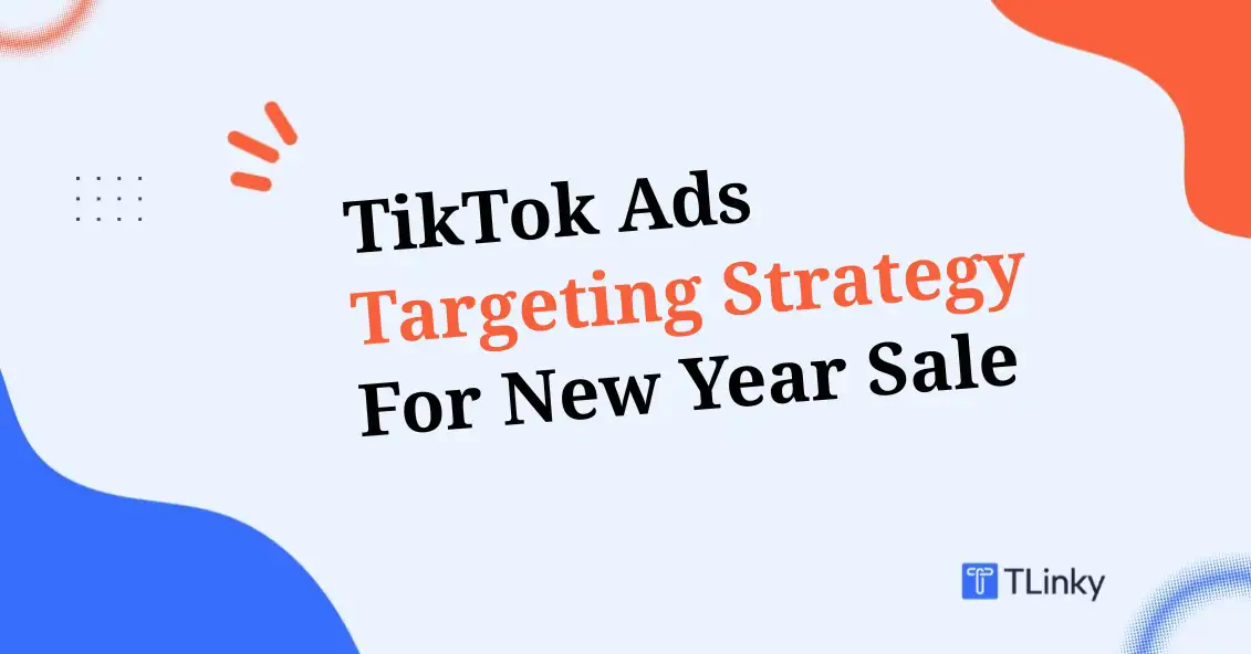 TikTok Ads Targeting Strategy for New Year Sale in 2026