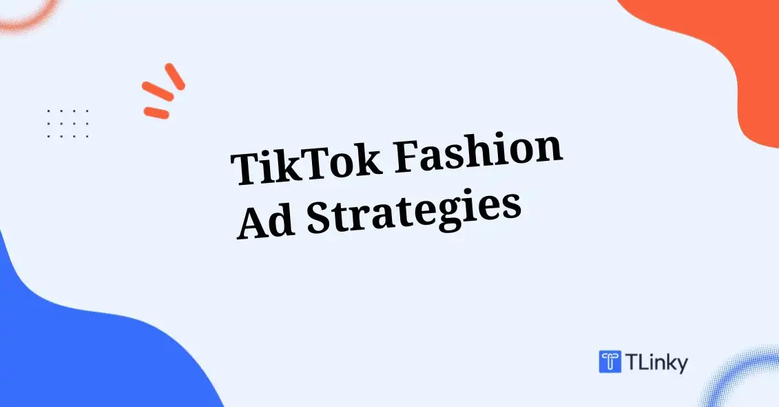 From Runway to For You Page: TikTok Fashion Ad Strategies That Convert in 2026