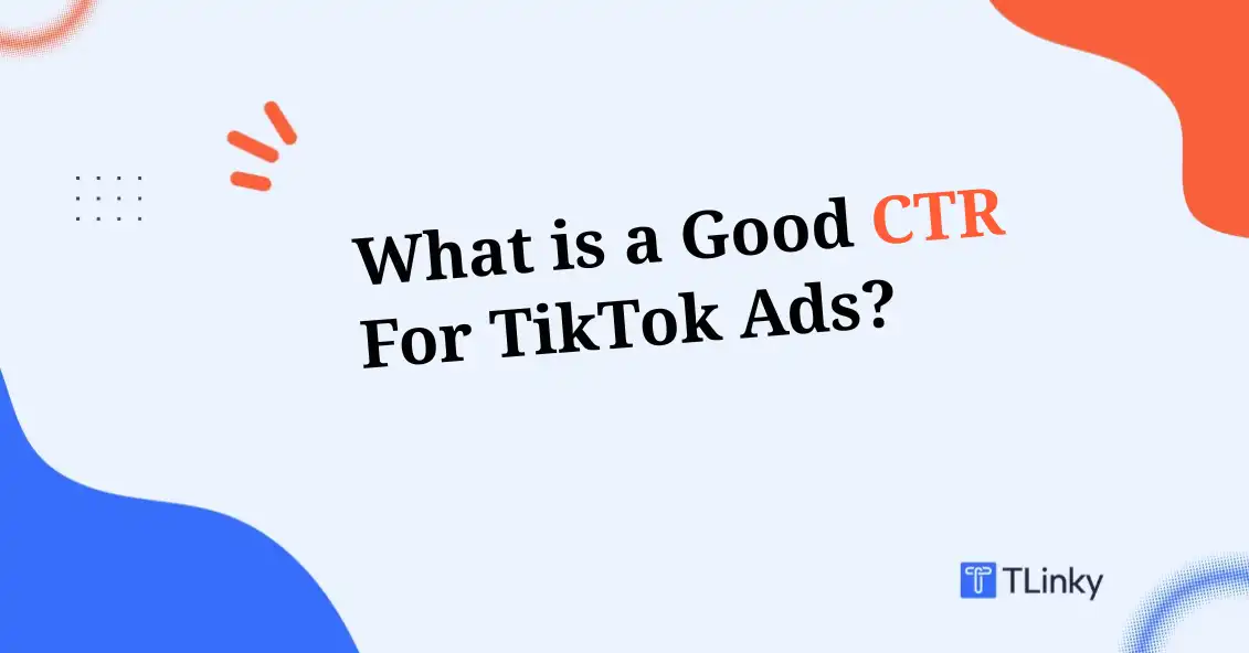 What is a Good CTR for TikTok Ads