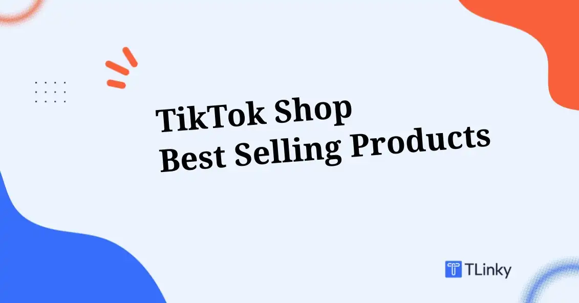Top 20 Best Selling Products on TikTok Shop in 2026