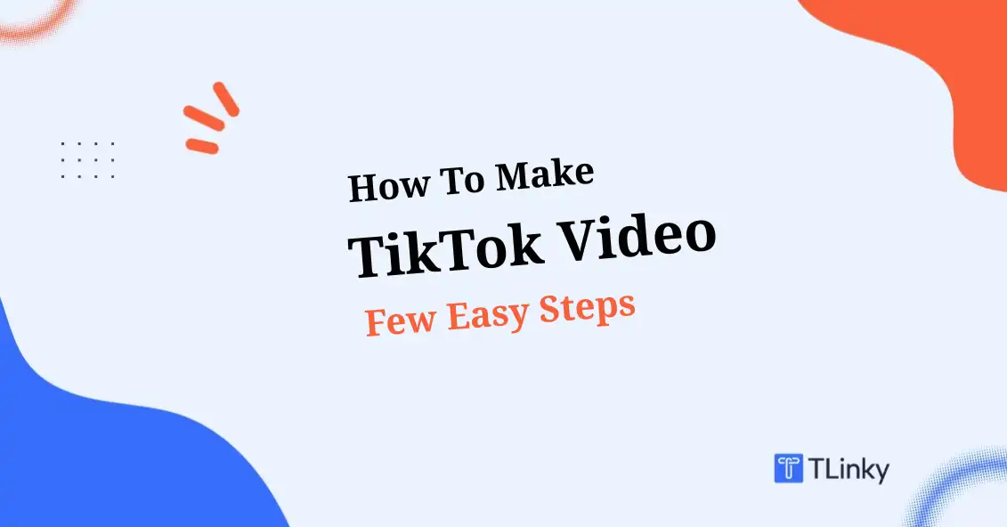 How To Make a TikTok Video in a Few Easy Steps in 2026