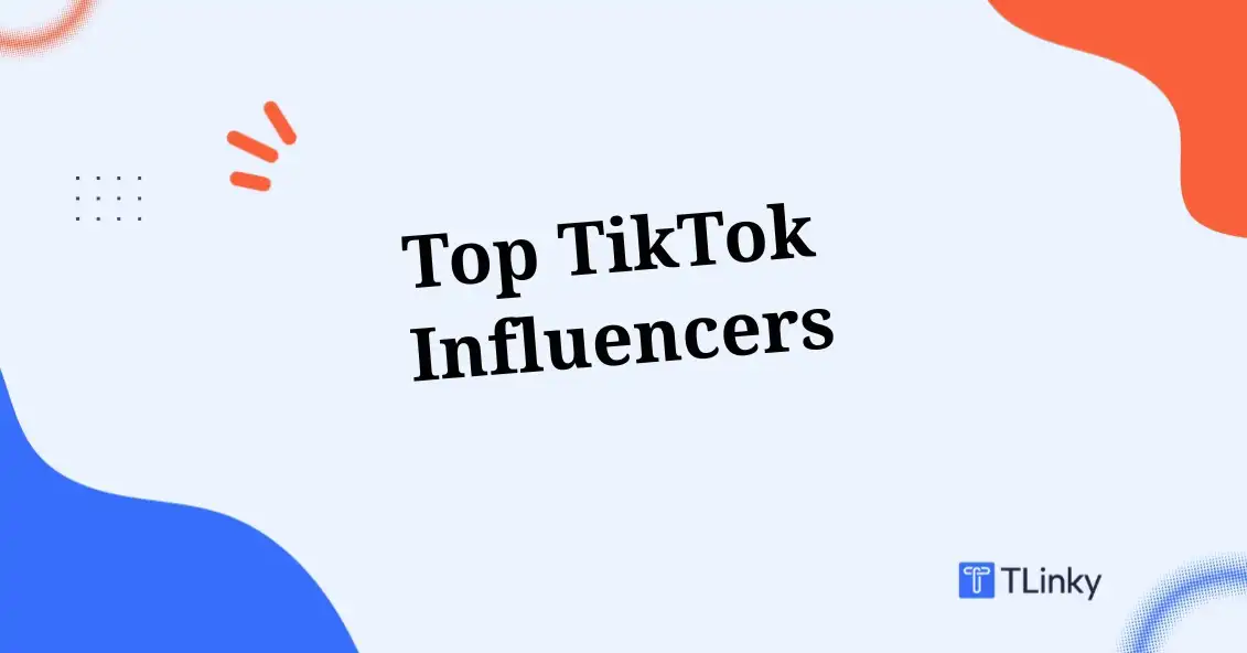 Top 11 TikTok Influencers: How To Work With TikTok Influencers in 2026
