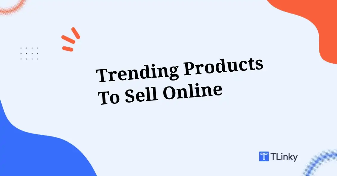 21+ Trending Products and Things To Sell Online in 2026