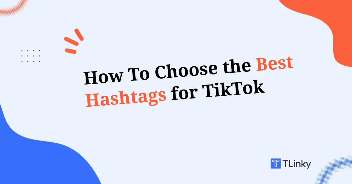 How To Choose the Best Hashtags for TikTok in 2026